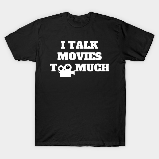 I Talk Movies Too Much by oneduystore